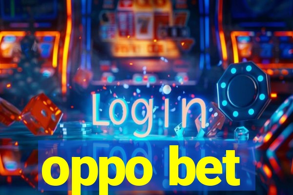 oppo bet